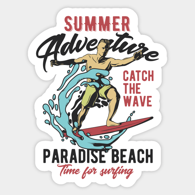 Summer Adventure Catch The Wave Paradise Beach Time For Surfing Gifts Shirt Sticker by gdimido